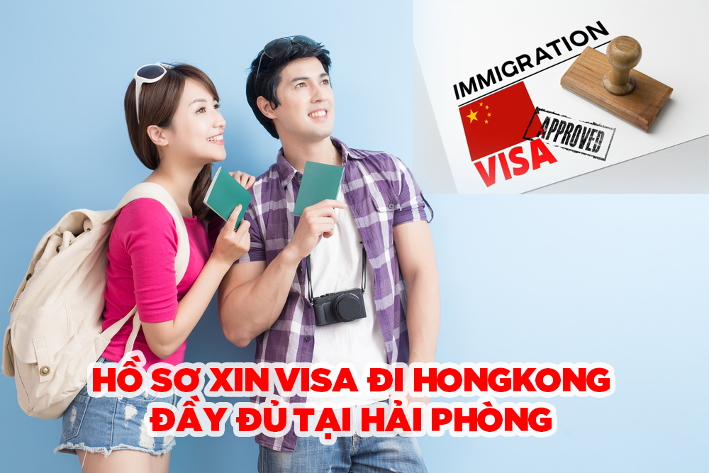Hồ sơ xin visa đi Hong Kong đầy đủ tại Hải Phòng